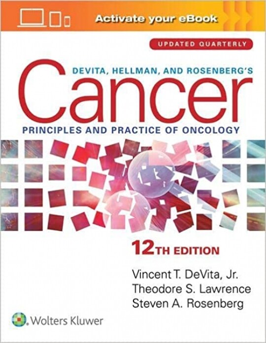 DeVita, Hellman, and Rosenberg's Cancer: Principles & Practice of Oncology (Cancer Principles and Practice of Oncology) Twelfth Edition