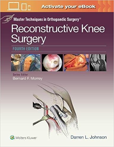 Master Techniques in Orthopaedic Surgery : Reconstructive Knee Surgery , 4/e
