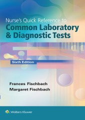 Nurse's Quick Reference to Common Laboratory & Diagnostic Tests, 6/e