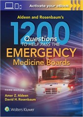 Aldeen and Rosenbaum's 1200 Questions to Help You Pass the Emergency Medicine Boards , 3/e