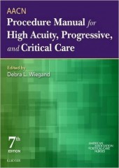 AACN Procedure Manual for High Acuity, Progressive, and Critical Care, 7/e