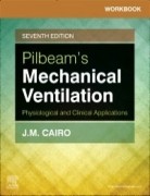 Workbook for Pilbeam's Mechanical Ventilation, 7th Edition