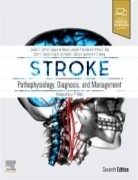 Stroke: Pathophysiology, Diagnosis, and Management, 7/e