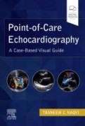 Point-of-Care Echocardiography, 1st Edition A Clinical Case-Based Visual Guide