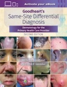 Goodheart's Same-Site Differential Diagnosis : Dermatology for the Primary Health Care Provider