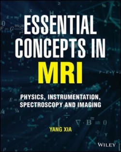 Essential Concepts In Mri: Physics, Instrumentation, Spectroscopy And Imaging