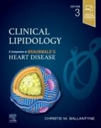 Clinical Lipidology, 3rd Edition A Companion to Braunwald’s Heart Disease