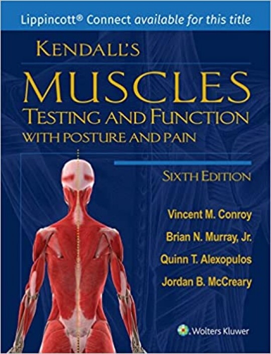 Kendall's Muscles: Testing and Function with Posture and Pain Sixth Edition