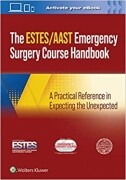 AAST/ESTES Emergency Surgery Course Handbook: A Practical Reference in Expecting the Unexpected First Edition
