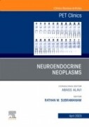 Neuroendocrine Neoplasms, An Issue of PET Clinics, 1st Edition