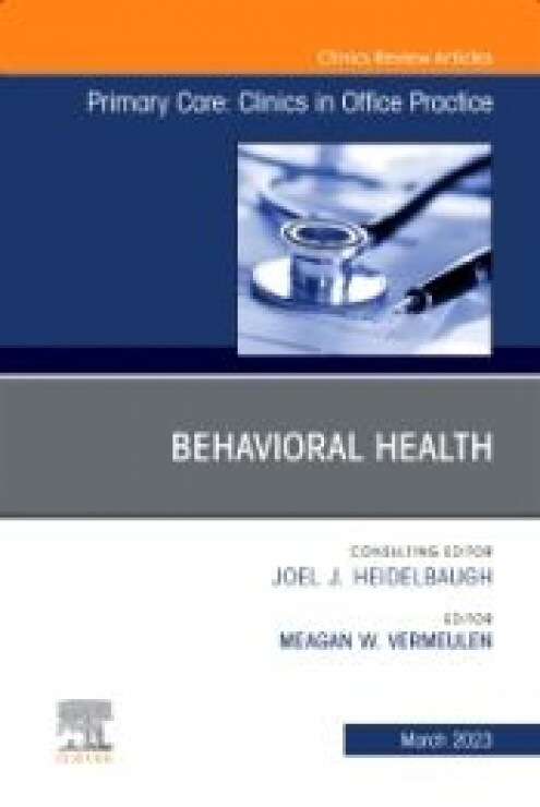 Behavioral Health, An Issue of Primary Care: Clinics in Office Practice, 1st Edition