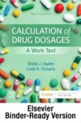 Calculation of Drug Dosages - Binder Ready, 12th Edition A Work Text