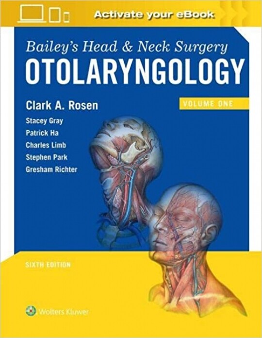 Bailey's Head and Neck Surgery: Otolaryngology (Head & Neck Surgery- Otolaryngology) Sixth Edition