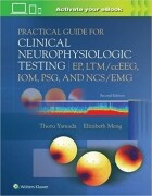 Practical Guide for Clinical Neurophysiologic Testing: EP, LTM/ccEEG, IOM, PSG, and NCS/EMG Second Edition