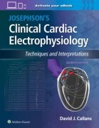 Josephson's Clinical Cardiac Electrophysiology 7/e -Techniques and Interpretations