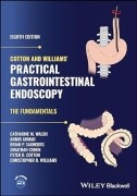 Cotton and Williams' Practical Gastrointestinal Endoscopy: The Fundamentals, 8th Edition