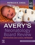 Avery's Neonatology Board Review, 2nd Edition -Certification and Clinical Refresher