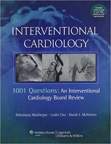 Interventional Cardiology: 1001 Questions: An Interventional Cardiology Board Review