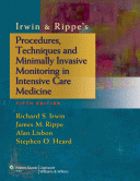 Irwin & Rippe's Procedures, Techniques And Minimally Invasive Monitoring In Intensive Care Medicine