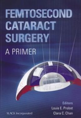Femtosecond Cataract Surgery: A Primer 