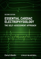 Essential Cardiac Electrophysiology: The Self-Assessment Approach, 2/e