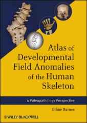 Atlas of Developmental Field Anomalies of the Human Skeleton: A Paleopathology Perspective