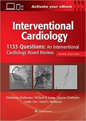Interventional Cardiology: 1133 Questions: An Interventional Cardiology Board Review, 3/e