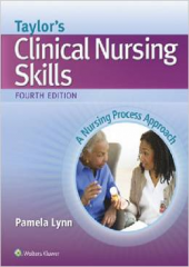 Taylor's Clinical Nursing Skills: A Nursing Process Approach, 4/e
