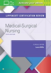 Lippincott Certification Review: Medical-Surgical Nursing, 6/e