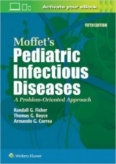Moffet's Pediatric Infectious Diseases: A Problem-Oriented Approach , 5/e