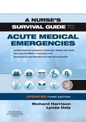A Nurse's Survival Guide to Acute Medical Emergencies Updated Edition, 3/e