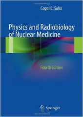 Physics and Radiobiology of Nuclear Medicine, 4/e