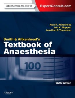 Smith and Aitkenhead's Textbook of Anaesthesia, 6/e